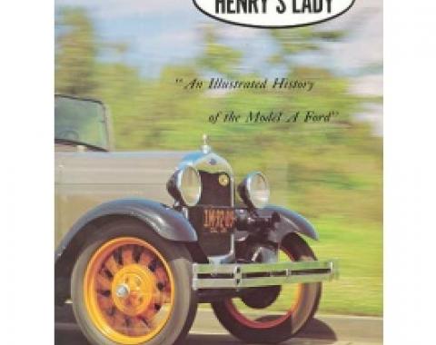 Henry's Lady, An Illustrated History Of The Model A Ford