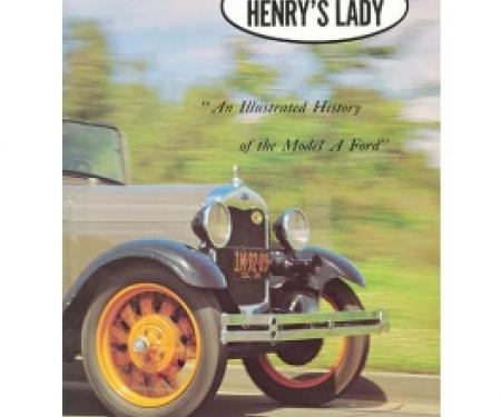 Henry's Lady, An Illustrated History Of The Model A Ford