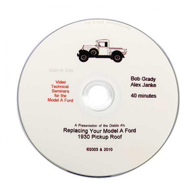 Model A Technical Help DVD - 1930 Pickup Roof Replacement -40 Minutes