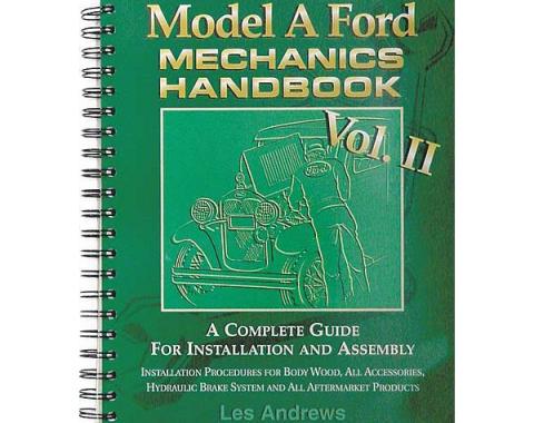Model A Ford Mechanic's Handbook - Volume 2 - A Complete Guide For Installation & Assembly
