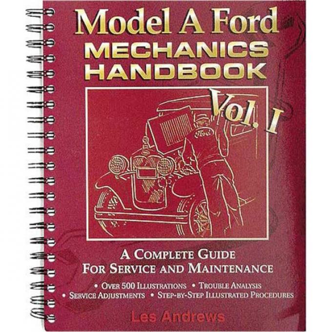 Model A Ford Mechanic's Handbook - Volume 1 - A Complete Guide For Service & Maintenance