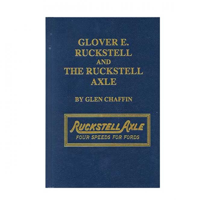 Glover E. Ruckstell & The Ruckstell Axle - 220 Pages - Biography