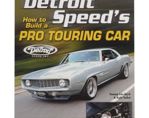 Detroit Speed's How To Build A Pro Touring Car By Tommy Lee Byrd & Kyle Tucker