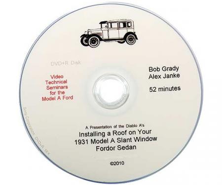 Model A Technical Help DVD - 1931 Slant Windshield Fordor Roof Replacement - 52 Minutes