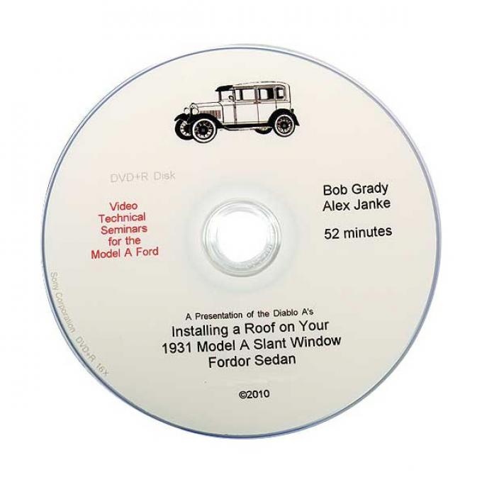 Model A Technical Help DVD - 1931 Slant Windshield Fordor Roof Replacement - 52 Minutes